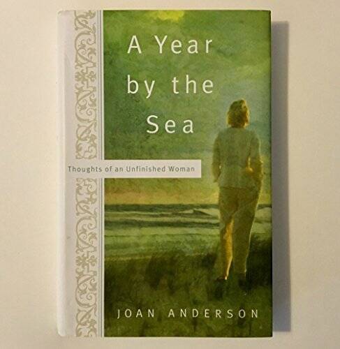 A YEAR BY THE SEA. THOUGHTS OF AN UNFINISHED WOMAN - Hardcover - GOOD