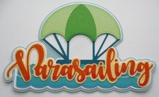 Paper Pieced Scrapbook Title, Parasailing, Ocean, Lake, Water Sport, Flying, Fun