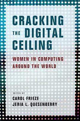 Cracking the Digital Ceiling: Women in Computing Around the World 9781108740074