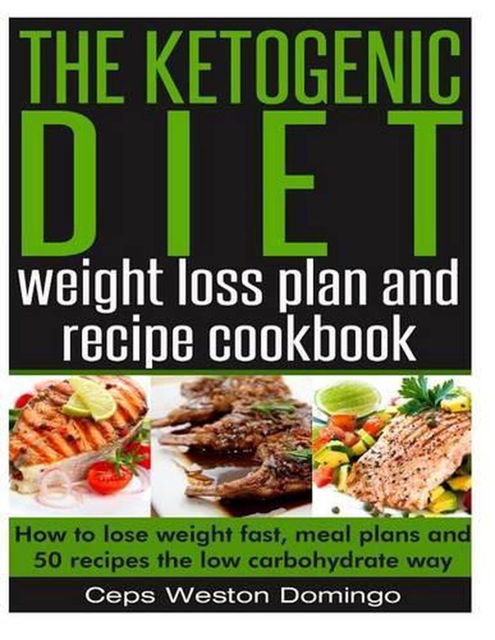 The ketogenic diet weight loss plan and recipe cookbook: How to lose weight fast