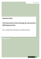 Die Historische Entwicklung Des Deutschen Bildungssystems Sebastian Delles Buch