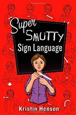 Super Smutty Sign Language Paperback Kristin Henson