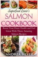 Superfood Kochbuch Lachs 200 Rezepte Herzgesundheit, Gesunde ErnäHrung