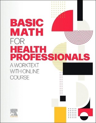 Basic Math for Health Professionals: A Worktext with Online Course by Elsevier I