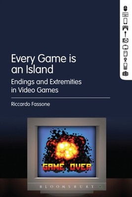 Fassone - Every Game is an Island  Endings and Extremities in Video Ga - X555z