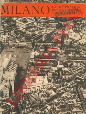 Milano. Guida pratica per il visitatore che ha fretta.