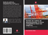Yaw Asamoa Adoo | GestãO Da Cadeia De Abastecimento: A ForçA Competitiva...