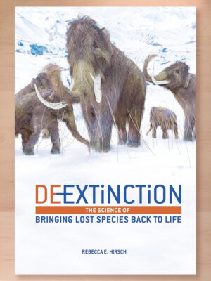 De-Extinction: The Science of Bringing Lost Species Back to Life (2017 HC)