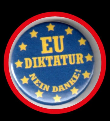 MARKENLOS EU DIKTATUR NEIN DANKE! ANTI-EU BUTTON ANTI-BRÜSSEL/ANTI EU-DIKTATUR
