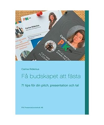 Få budskapet att fästa: 71 tips för din pitch, presentation och tal: 71 tips 