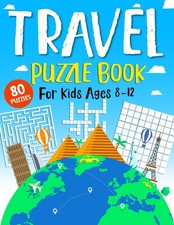 Travel Puzzle Book For Kids Ages 8-12: 80 Activities and Brain Teaser Games to K