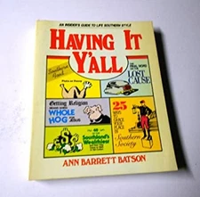Having It Y'all : An Insider's Guide to Life Southern Style Ann B
