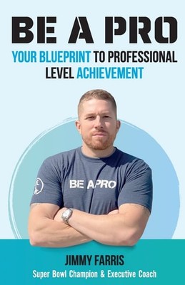 Be A Pro: Ihre Blaupause für professionelle Leistung, Farris, Jimmy, neu c