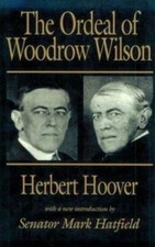 The Ordeal of Woodrow Wilson by Herbert Hoover