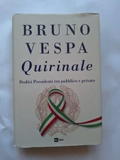 Bruno Vespa Quirinale Dodici presidenti tra pubblico e privato Repubblica italia