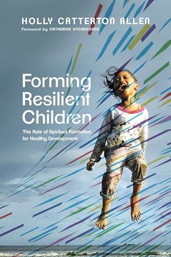 Forming Resilient Children – The Role of Spiritual Formation for Healthy Develo - Image 5
