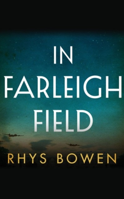 In Farleigh Field A Novel of World War II by Rhys Bowen (Paperback Book)