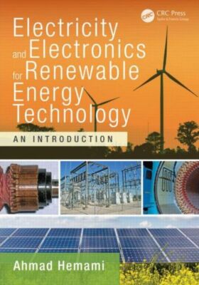 Electricity And Electronics For Renewable Energy Technology: An Introductio...