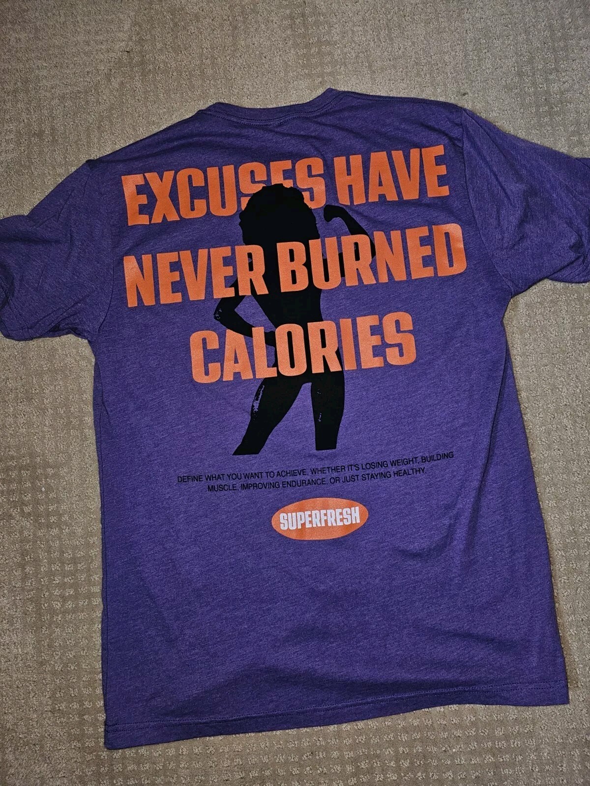 Excuses Have Never Burned Calories LIMITED EDITION  Superfresh TShirt