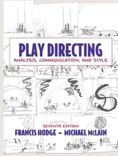 PLAY DIRECTING: ANALYSIS, COMMUNICATION, AND STYLE By Francis Hodge & Michael