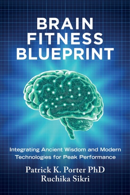 The Brain Fitness Blueprint by Patrick K. Porter HARDBACK 9781401994532