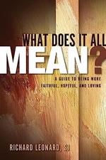 What Does It All Mean?: Faith's Big..., Richard Leonard