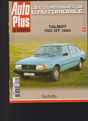AUTO PLUS - LES CLASSIQUES DE L'AUTO N°69 TALBOT 150 GT 1982