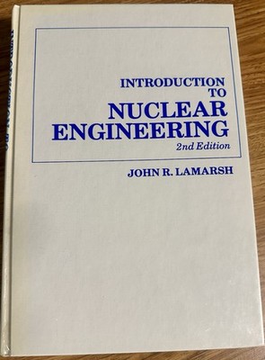 INTRODUCTION TO NUCLEAR ENGINEERING (2nd ed) by John R Lamarsh (1983, HC)