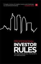 Professional Investor Rules: Top investors reveal the secrets of their success b