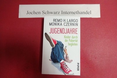 Jugendjahre : Kinder durch die Pubertät begleiten. Largo, Remo H. und Monika Cze
