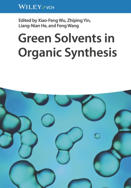 Green Solvents in Organic Synthesis by X–F Wu HARDBACK 9783527352005