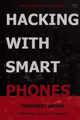 Hacking with Smart Phones by Trishneet Arora: New
