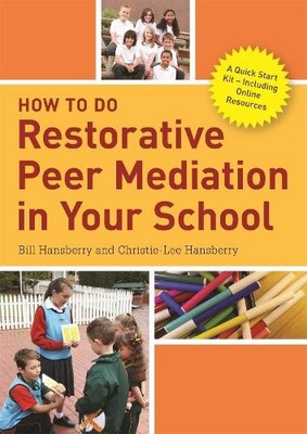 How to Do Restorative Peer Mediation in Your School by Bill H... - 9781785923845