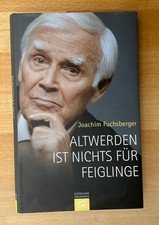 Altwerden ist nichts für Feiglinge Joachim F...
