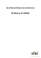 El Duro Y El MillóN Don Manuel Breton De Los Herreros