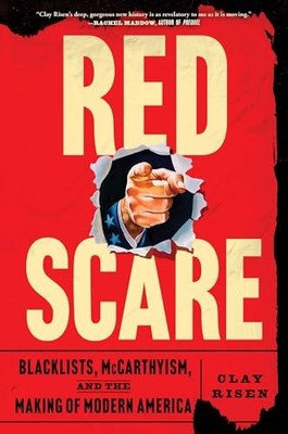 Red Scare: Blacklists, McCarthyism, and..., Risen, Clay