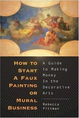 How to Start a Faux Painting or Mural Business : A Guide to Makin