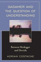 Gadamer And The Question Of Understanding | Between Heidegger And Derrida | Buch