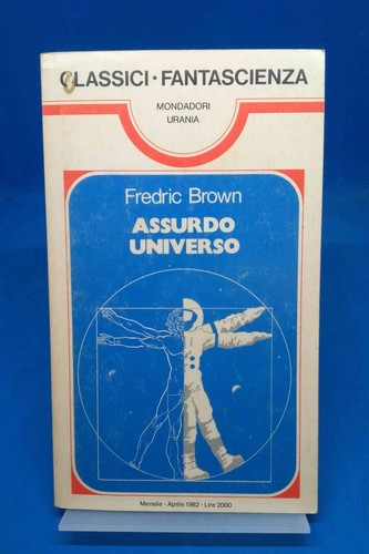 Classici Urania 61 - FREDRIC BROWN - ASSURDO UNIVERSO