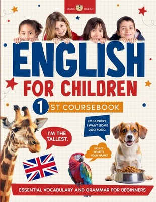 ENGLISH FOR CHILDREN: Essential Vocabulary & Grammar for