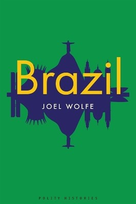 Joel Wolfe Brazil (Paperback) Polity Histories (UK IMPORT)