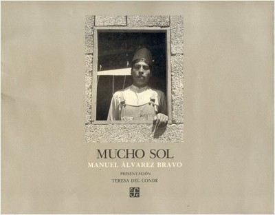 MUCHO SOL (COLECCION RIO DE LUZ) (SPANISH EDITION) By Manuel Alvarez Bravo