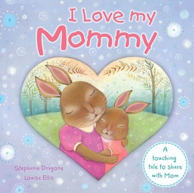 I Love My Mommy by Stephanie Dragone Hardcover Book