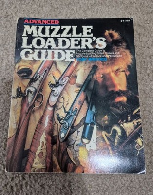 Advanced Muzzleloader's Guide by Toby Bridges (1985, Paperback)