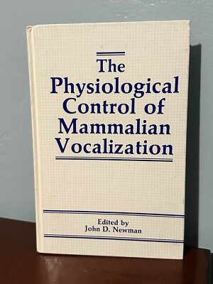 The Physiological Control of Mammalian Vocalization Newman 1988 HC ** FLAWS 