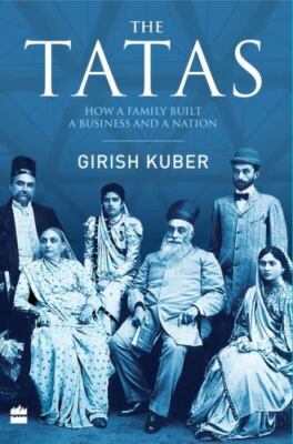 The Tatas: How a Family Built a Business and a Nation by Vikrant Pande