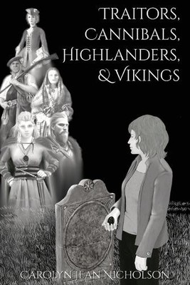 Carolyn Jean Nicholson Traitors, Cannibals, Highlanders, and Vikings (Paperback)