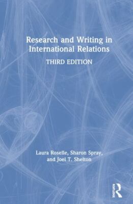 Research and Writing in International Relations by Roselle, Laura