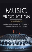Music Production, 2020 Edition, Tommy Swindali