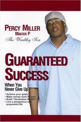 Guaranteed Success: When You Never Give Up by Miller, Percy Master P.